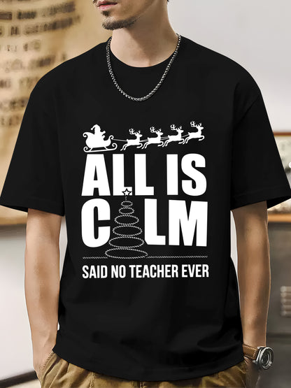 All Is Calm Said No Teacher Ever Shirt - Relaxed Fit, Full Size