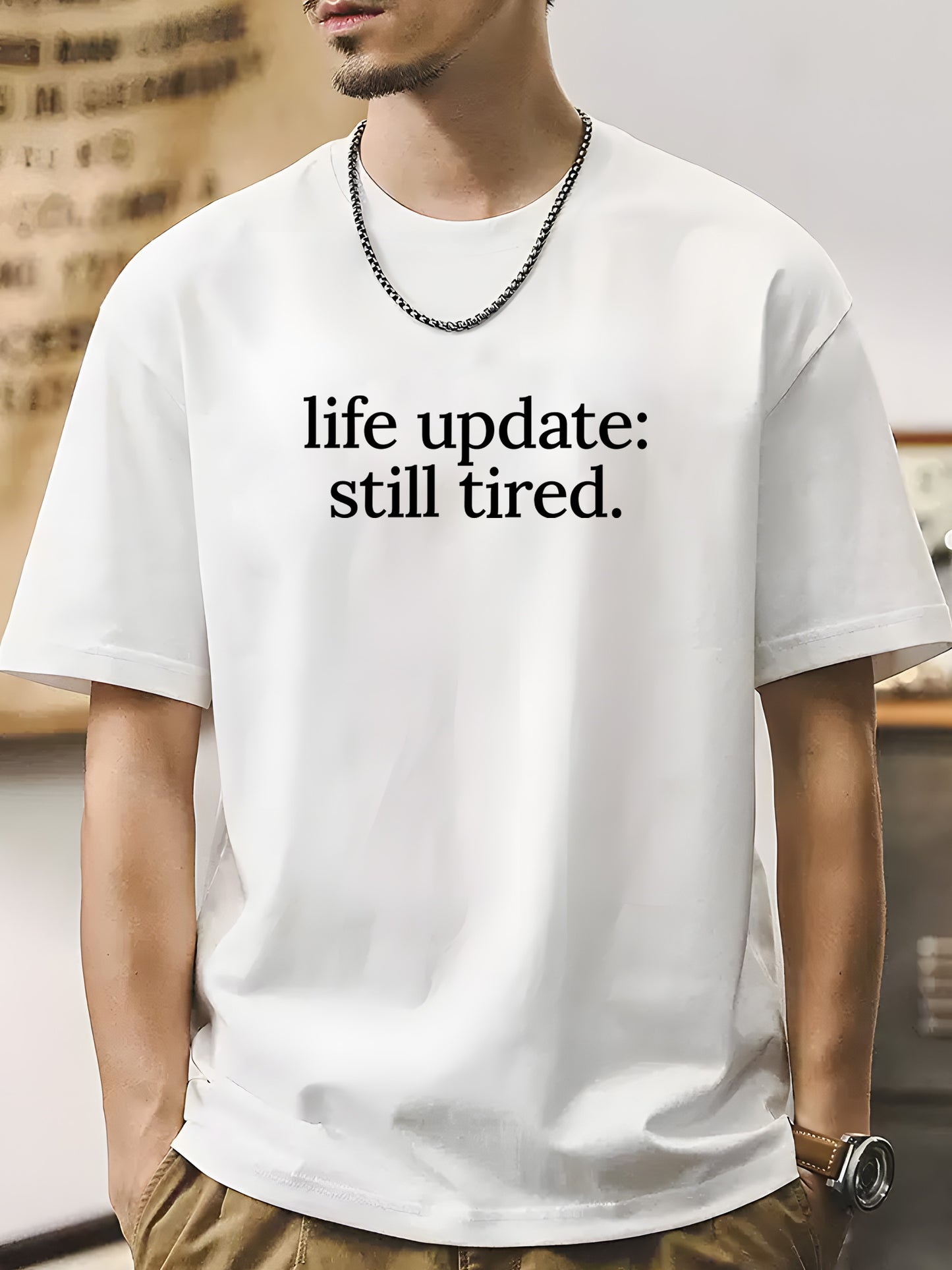 Life Update, Still Tired Shirt - Relaxed Fit, Full Size