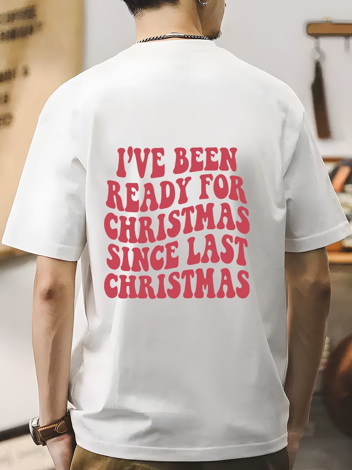 I've Been Ready for Christmas Since Last Christmas Shirt - Relaxed Fit, Full Size