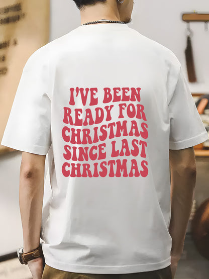 I've Been Ready for Christmas Since Last Christmas Shirt - Relaxed Fit, Full Size