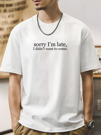 Sorry I'm Late, I Didn't Want to Come Shirt - Relaxed Fit, Full Size