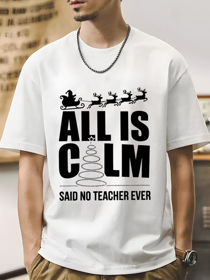 All Is Calm Said No Teacher Ever Shirt - Relaxed Fit, Full Size