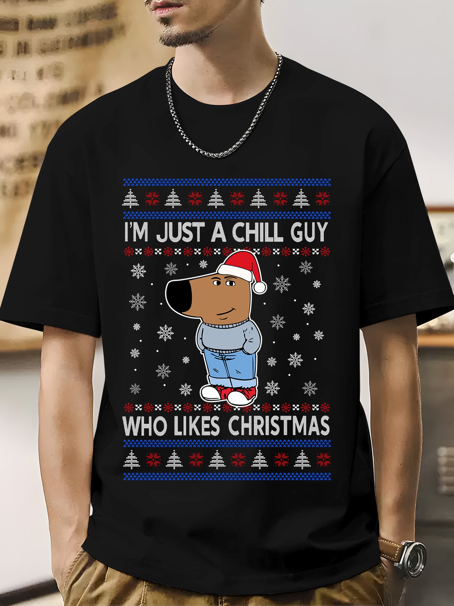 I'm Just A Chill Guy Who Likes Christmas Shirt - Relaxed Fit, Full Size