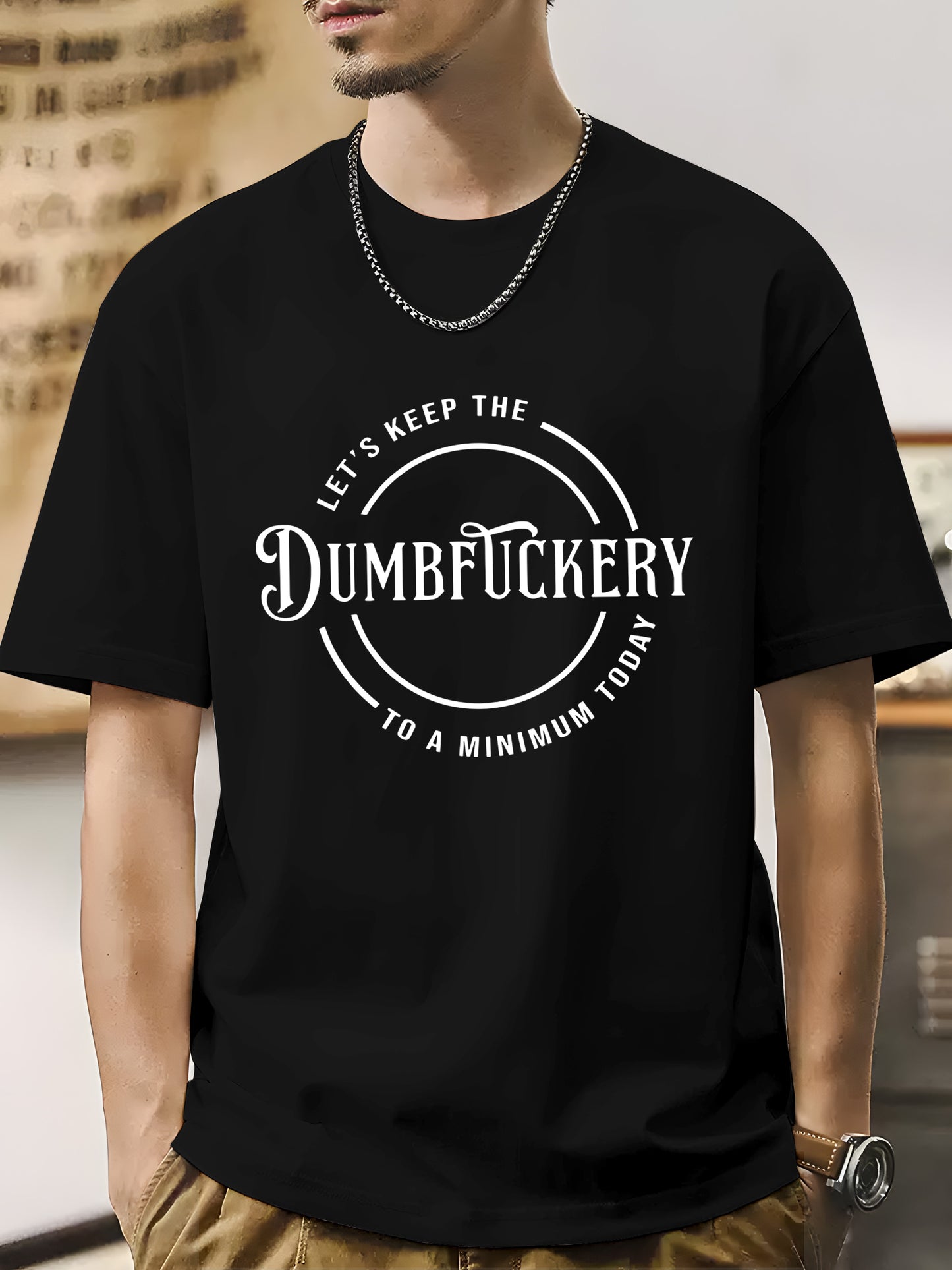 Let's Keep The Dumbfuckery To a Minimum Today Shirt - Relaxed Fit, Full Size