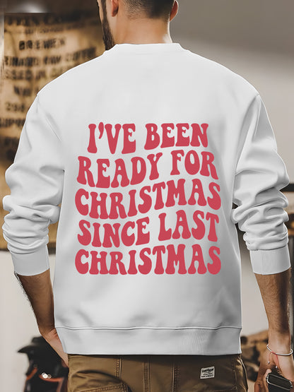 I've Been Ready for Christmas Since Last Christmas Shirt - Relaxed Fit, Full Size