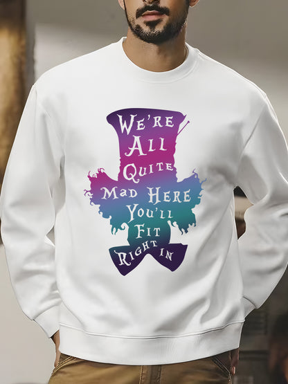 We're All Quite Mad Here You'll Fit Right In Shirt - Relaxed Fit, Full Size