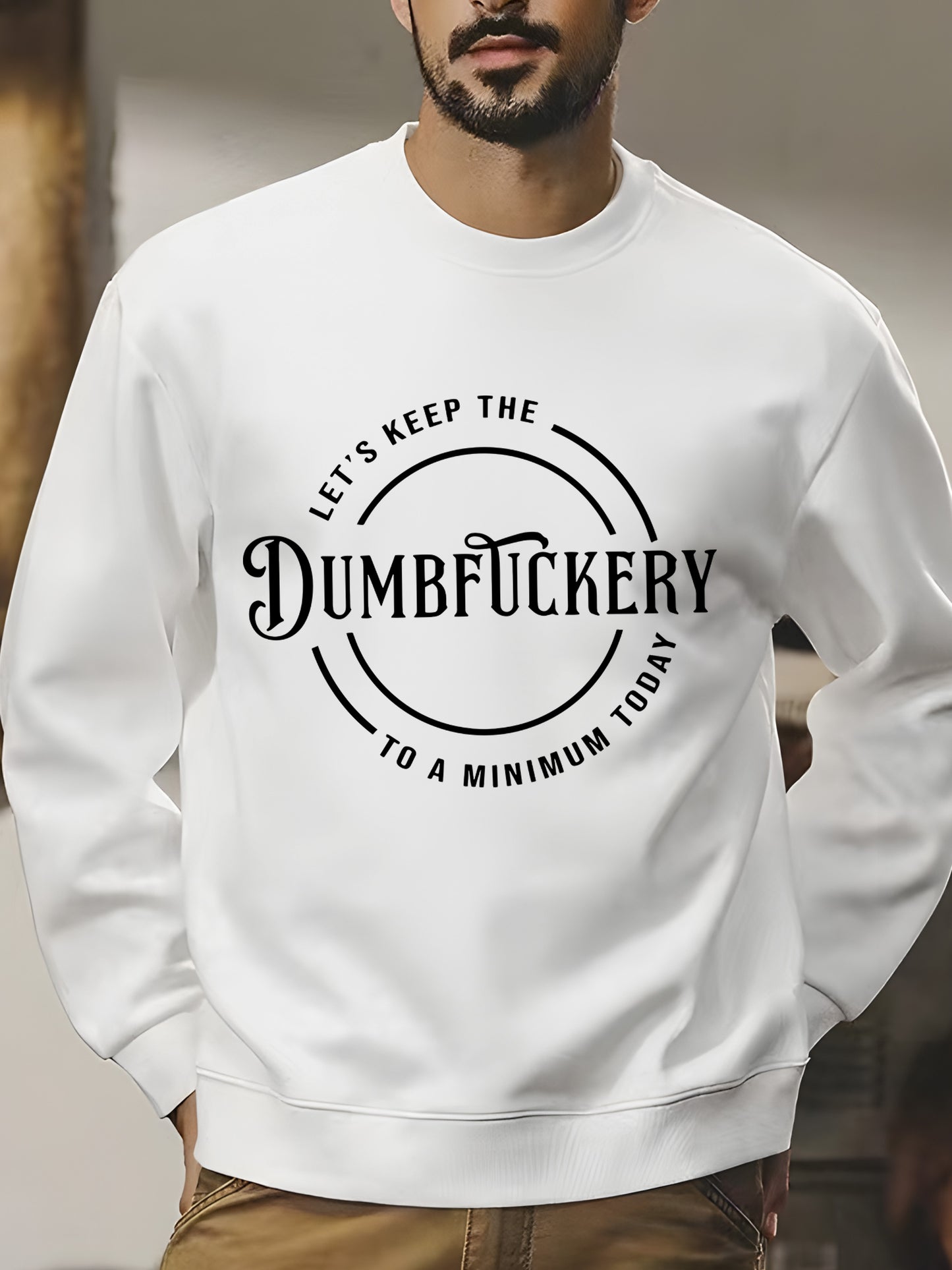 Let's Keep The Dumbfuckery To a Minimum Today Shirt - Relaxed Fit, Full Size