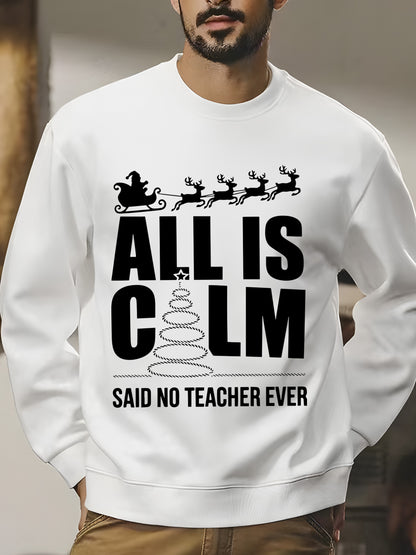 All Is Calm Said No Teacher Ever Shirt - Relaxed Fit, Full Size