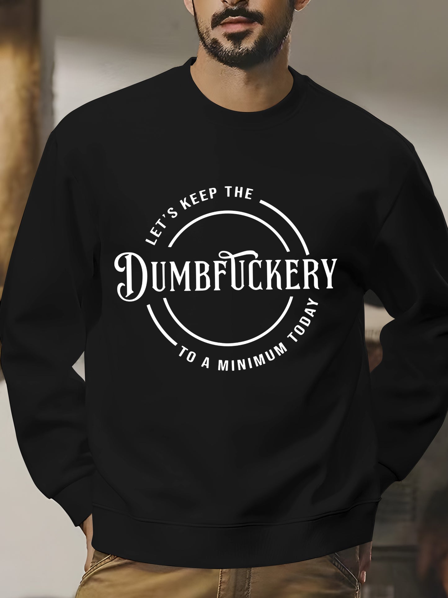 Let's Keep The Dumbfuckery To a Minimum Today Shirt - Relaxed Fit, Full Size