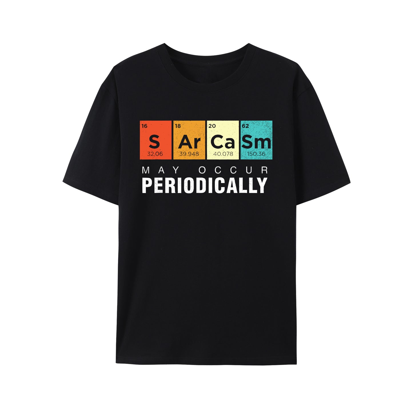 Chemistry Sarcasm May Occur Periodically Periodic Table Shirt - Relaxed Fit, Full Size