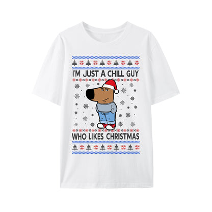 I'm Just A Chill Guy Who Likes Christmas Shirt - Relaxed Fit, Full Size