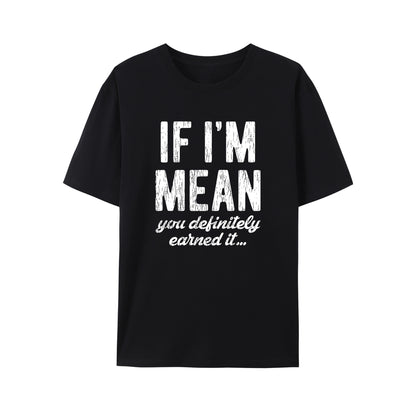 If I'm Mean Humorous Shirt - Relaxed Fit, Full Size