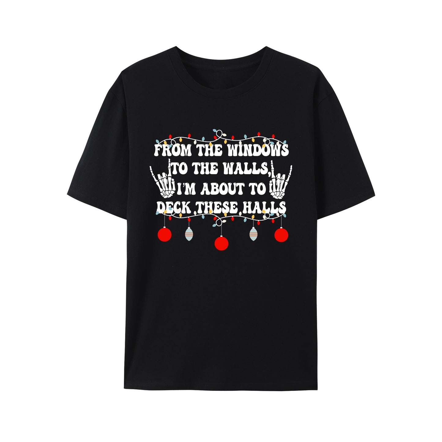 From The Windows To The Walls I'm About To Deck These Halls Shirt - Relaxed Fit, Full Size（复制）