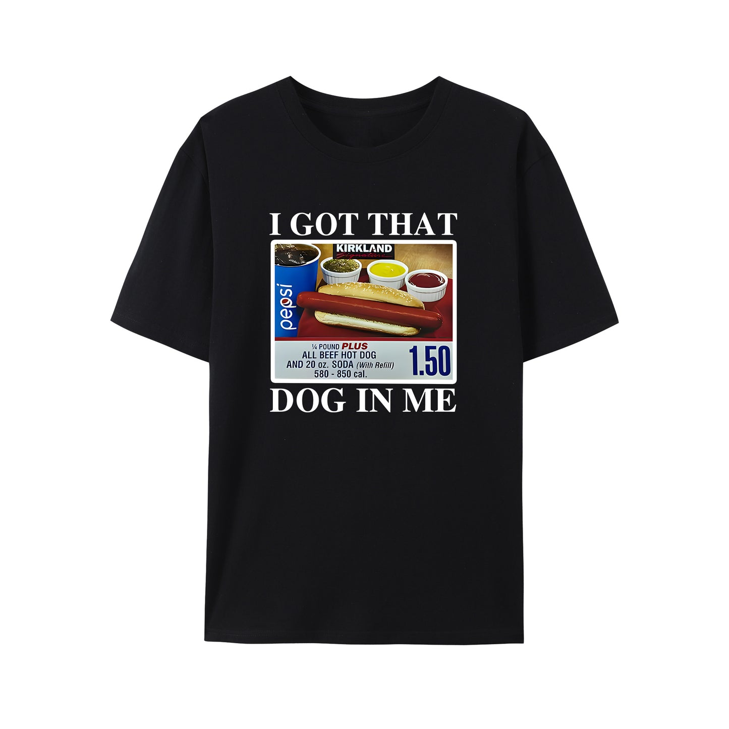 I Got That Dog In Me-1.50 Hotdog Shirt - Relaxed Fit, Full Size