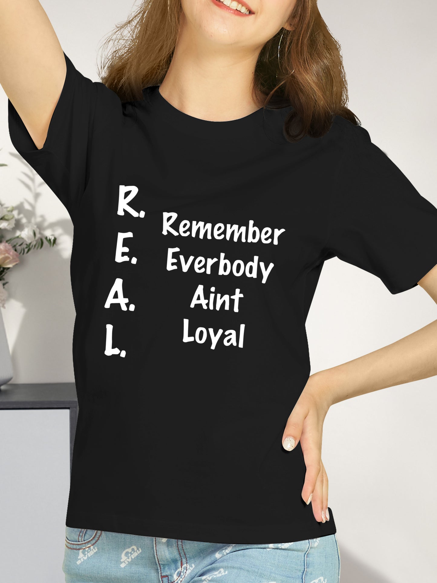 REMEMBER EVERYBODY AINT LOYAL Shirt - Relaxed Fit, Full Size