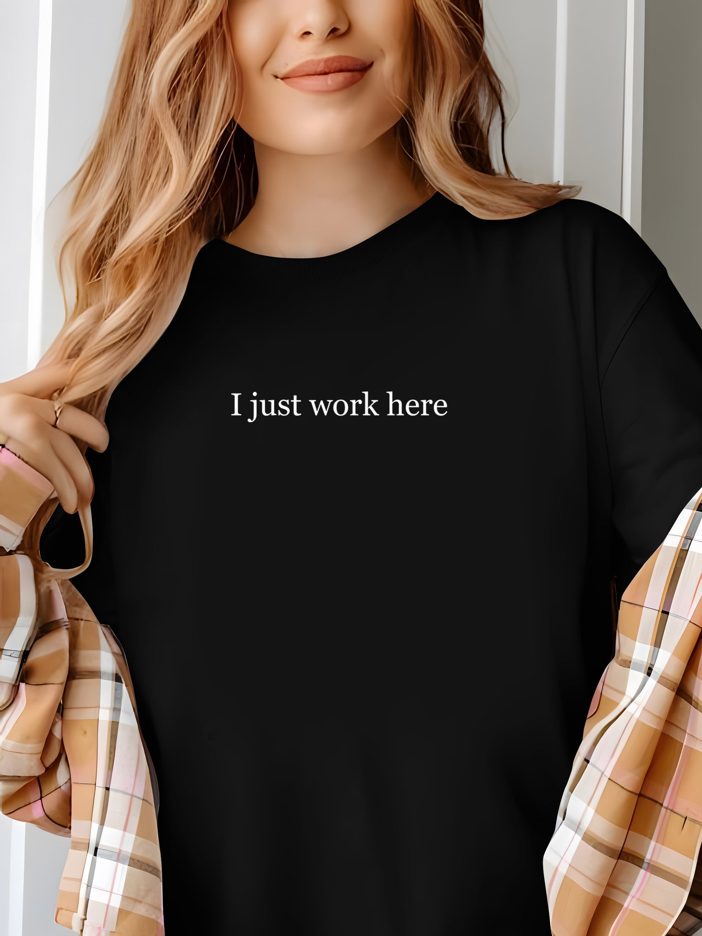 I Just Work Here Shirt - Relaxed Fit, Full Size