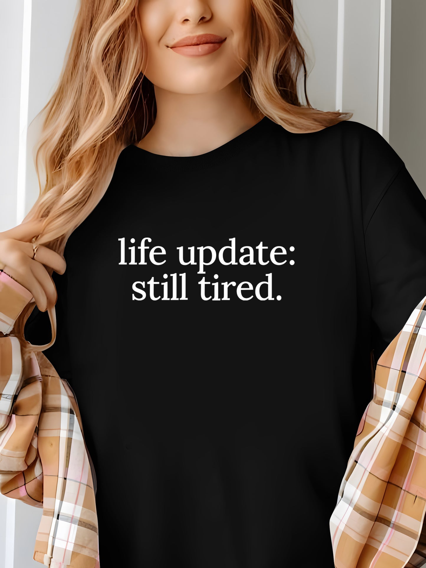 Life Update, Still Tired Shirt - Relaxed Fit, Full Size