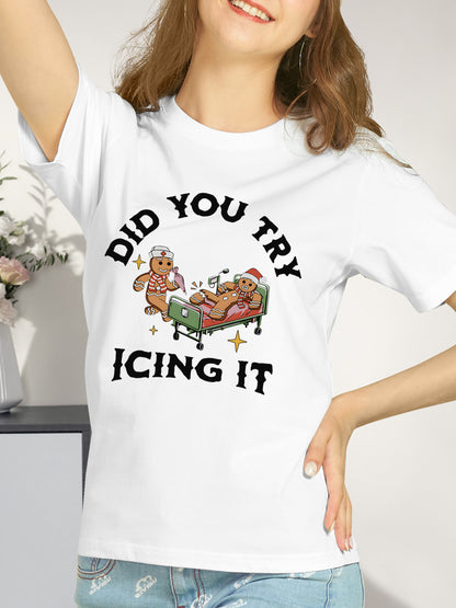 Did You Try Icing It  Shirt - Relaxed Fit, Full Size