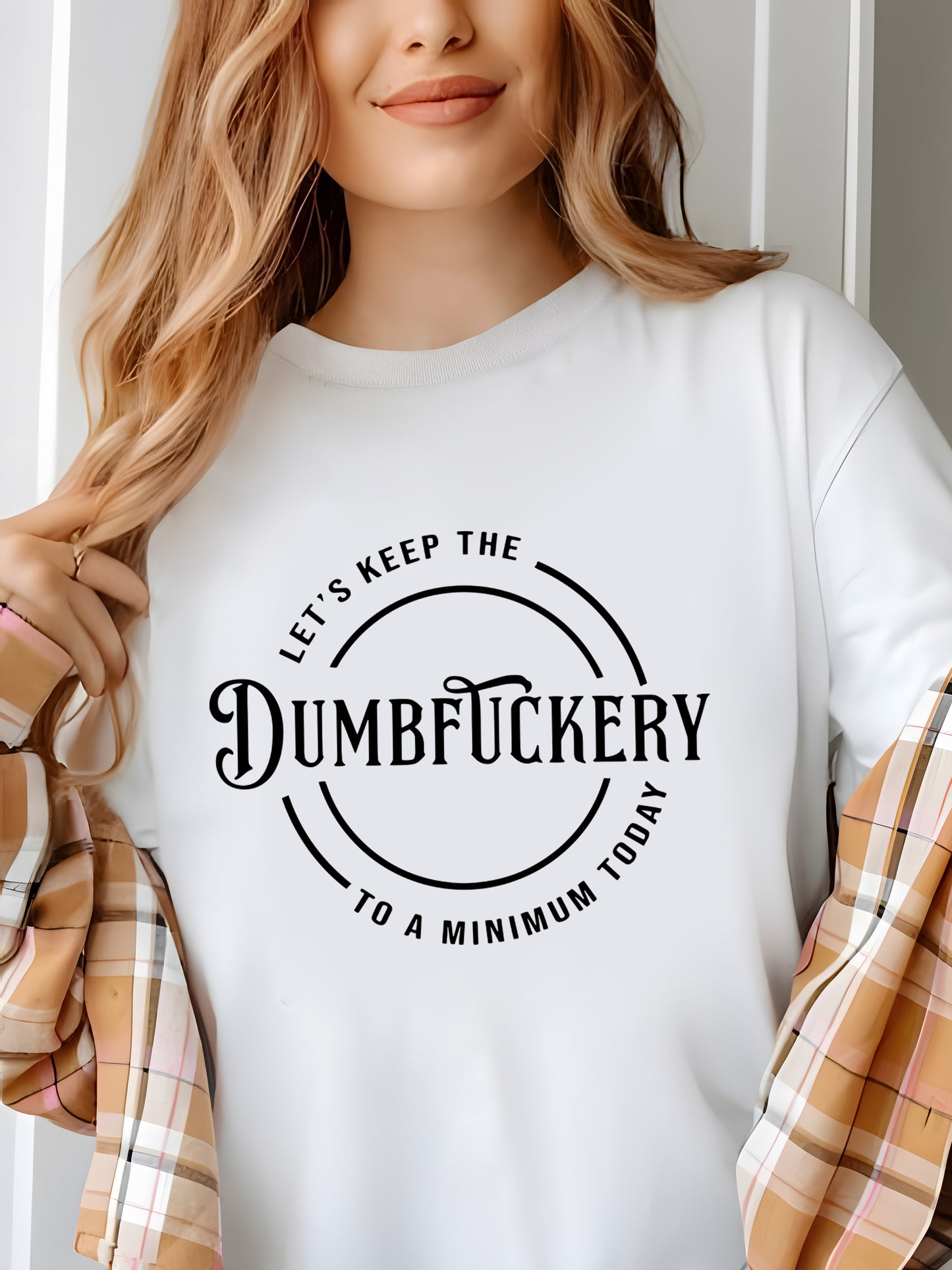 Let's Keep The Dumbfuckery To a Minimum Today Shirt - Relaxed Fit, Full Size