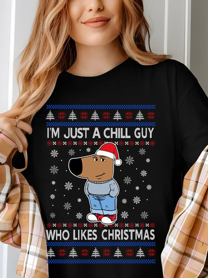 I'm Just A Chill Guy Who Likes Christmas Shirt - Relaxed Fit, Full Size