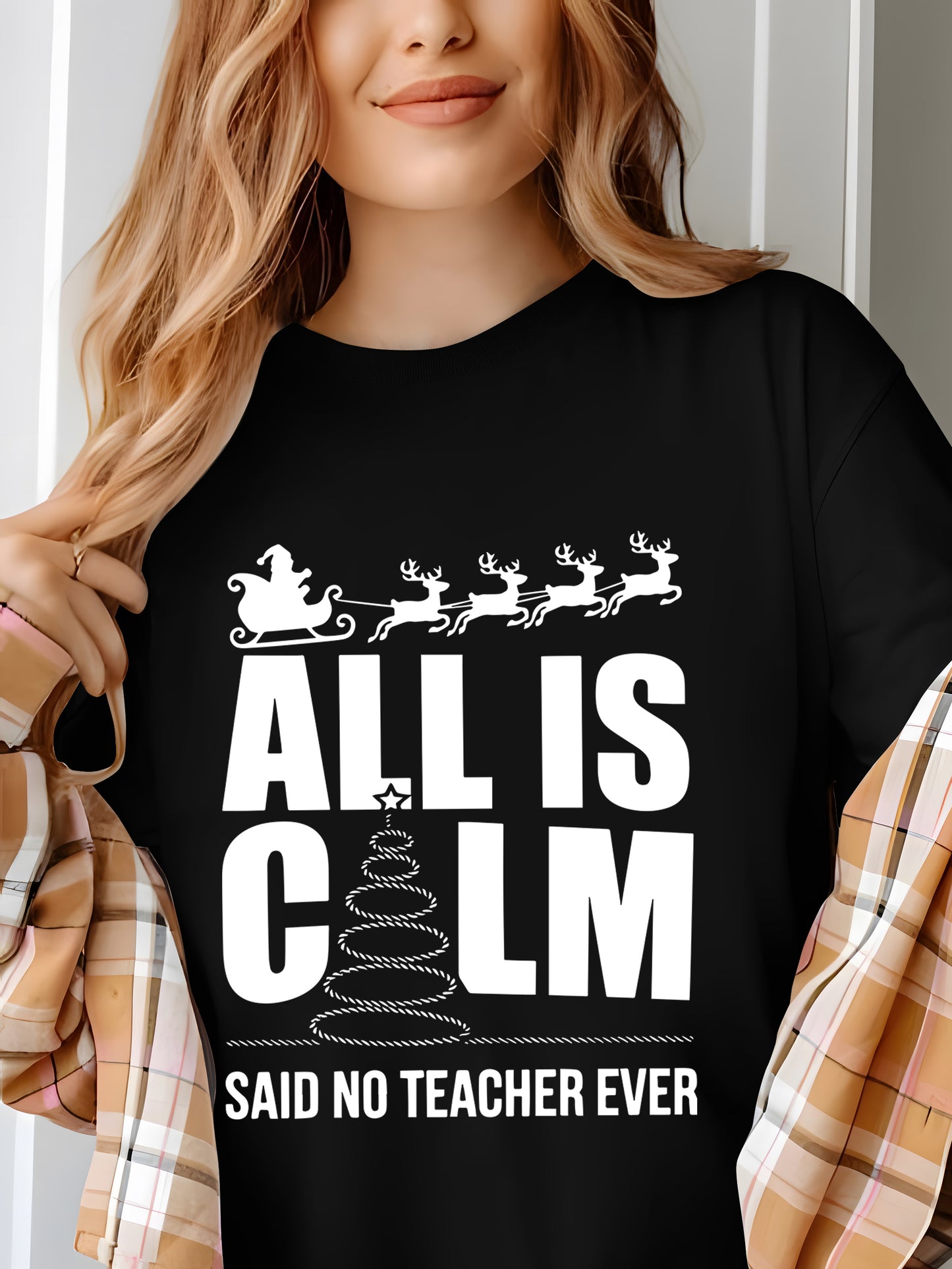 All Is Calm Said No Teacher Ever Shirt - Relaxed Fit, Full Size