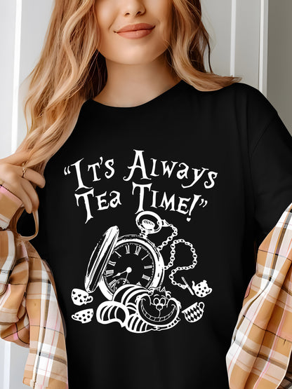 It's Always Tea Time Shirt - Relaxed Fit, Full Size