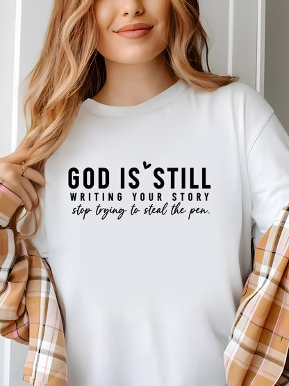 GOD IS STILL WRITING YOUR STORY Shirt - Relaxed Fit, Full Size