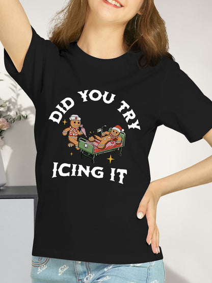 Did You Try Icing It  Shirt - Relaxed Fit, Full Size