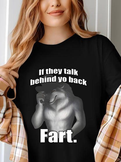 If They Talk Behind Yo Back Fart Funny Meme Shirt - Relaxed Fit, Full Size