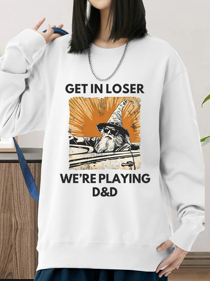 Get in loser we're playing DnD Shirt - Relaxed Fit, Full Size