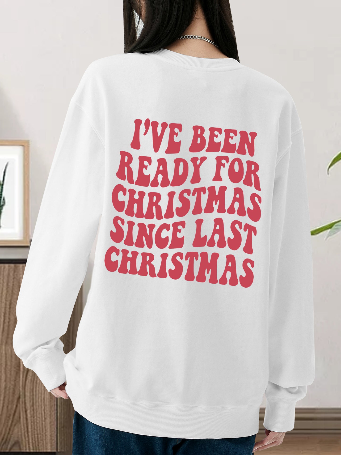 I've Been Ready for Christmas Since Last Christmas Shirt - Relaxed Fit, Full Size