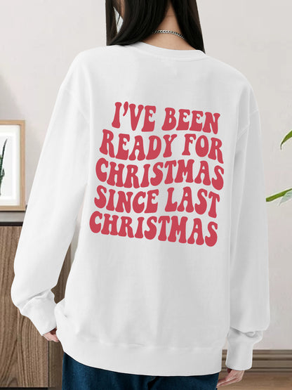 I've Been Ready for Christmas Since Last Christmas Shirt - Relaxed Fit, Full Size