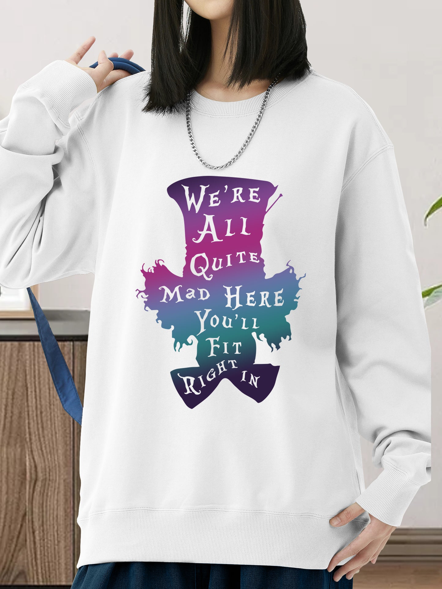 We're All Quite Mad Here You'll Fit Right In Shirt - Relaxed Fit, Full Size