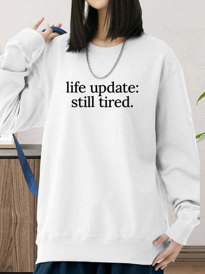 Life Update, Still Tired Shirt - Relaxed Fit, Full Size