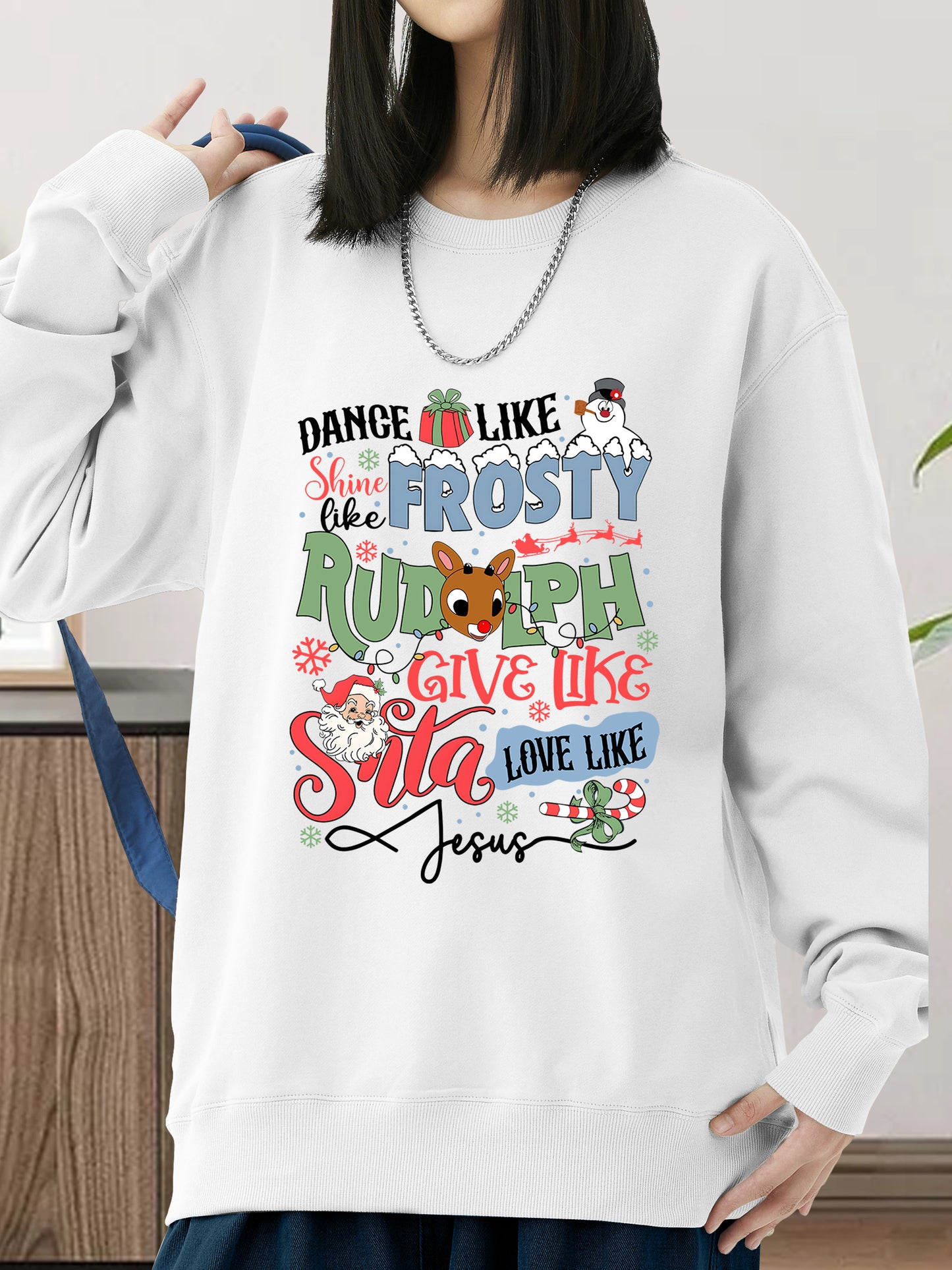 Dance Like Frosty Shine Like Rudolph Sweatshirt, Love Like Jesus Sweater Shirt - Relaxed Fit, Full Size