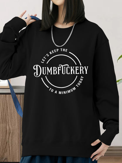 Let's Keep The Dumbfuckery To a Minimum Today Shirt - Relaxed Fit, Full Size