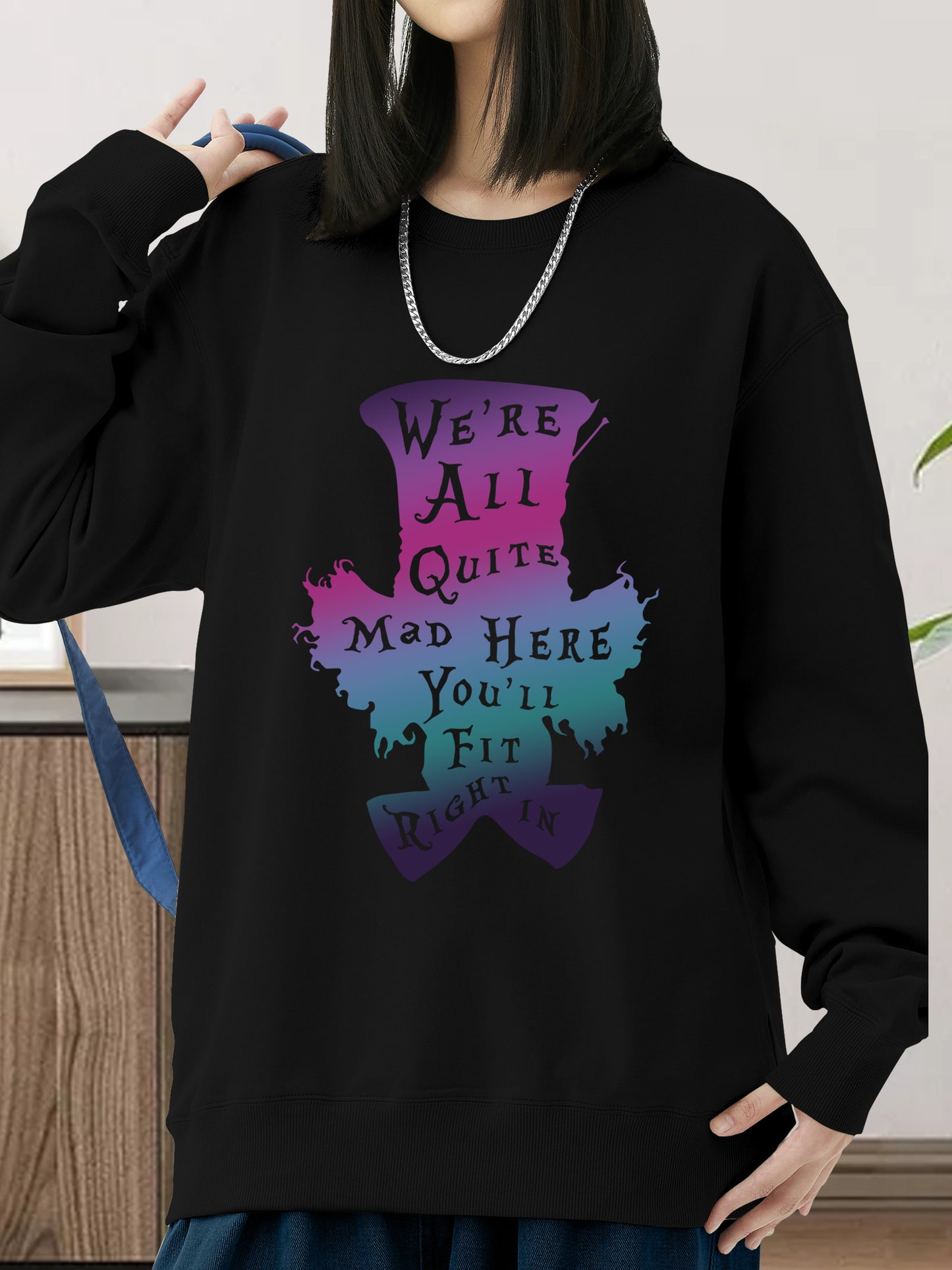 We're All Quite Mad Here You'll Fit Right In Shirt - Relaxed Fit, Full Size