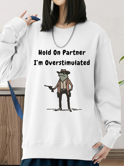 Hold On Partner Im Overstimulated Shirt - Relaxed Fit, Full Size