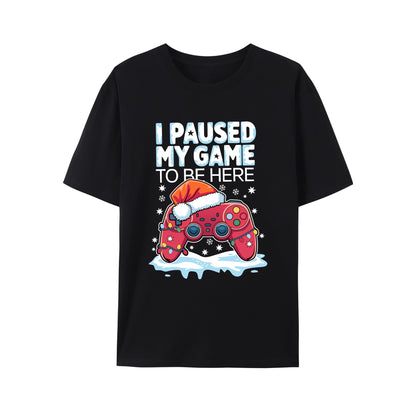 I Paused My Game to Be Here Shirt - Relaxed Fit, Full Size