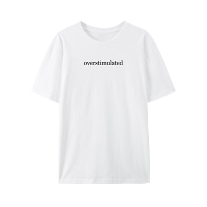 Overstimulated Shirt - Relaxed Fit, Full Size