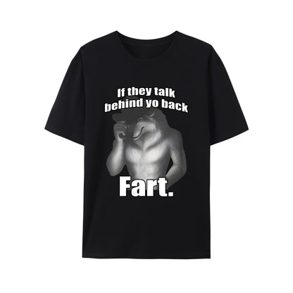 If They Talk Behind Yo Back Fart Funny Meme Shirt - Relaxed Fit, Full Size