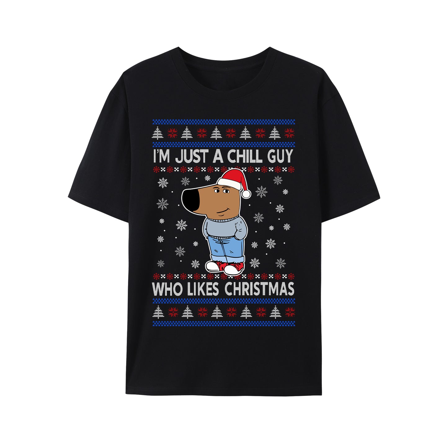 I'm Just A Chill Guy Who Likes Christmas Shirt - Relaxed Fit, Full Size