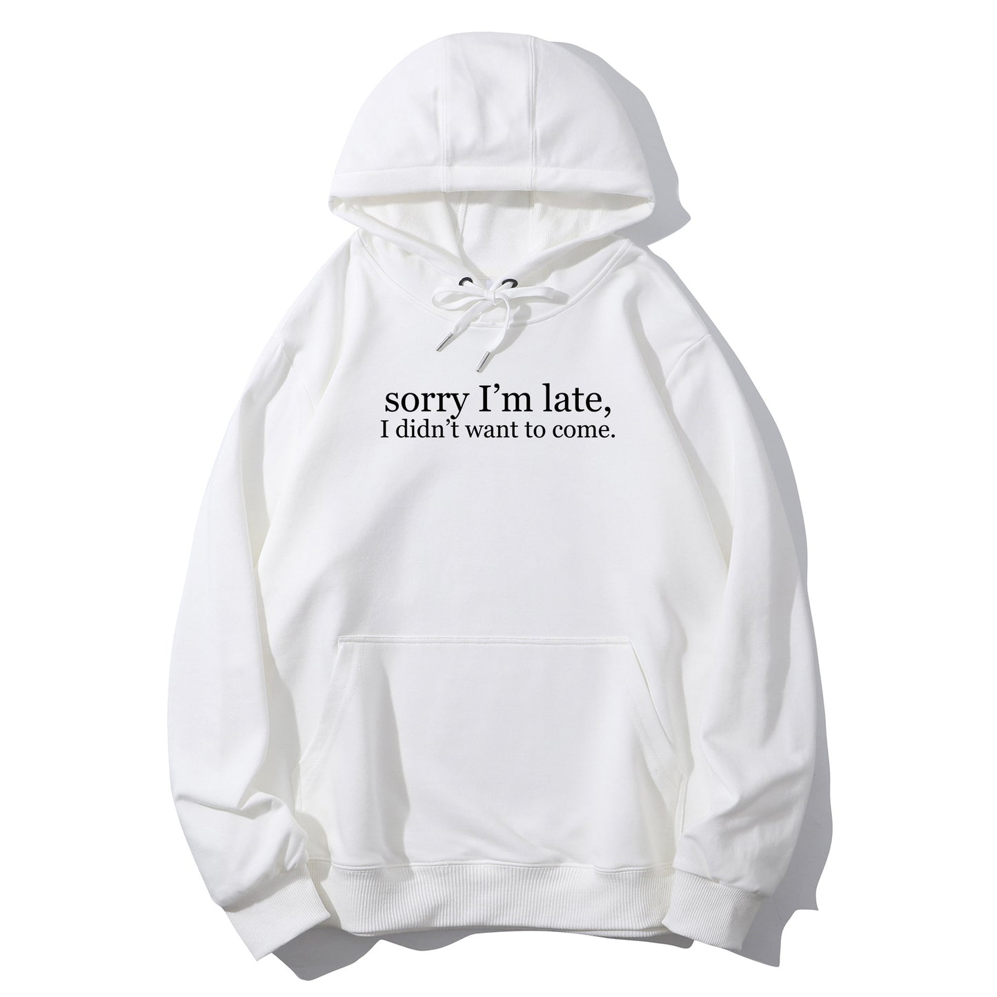 Sorry I'm Late, I Didn't Want to Come Shirt - Relaxed Fit, Full Size