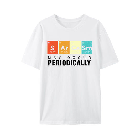 Chemistry Sarcasm May Occur Periodically Periodic Table Shirt - Relaxed Fit, Full Size