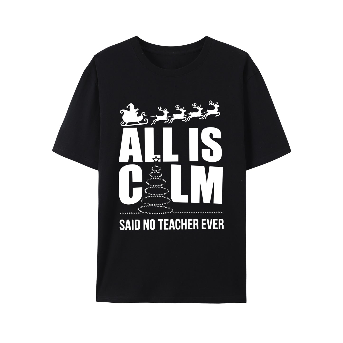 All Is Calm Said No Teacher Ever Shirt - Relaxed Fit, Full Size