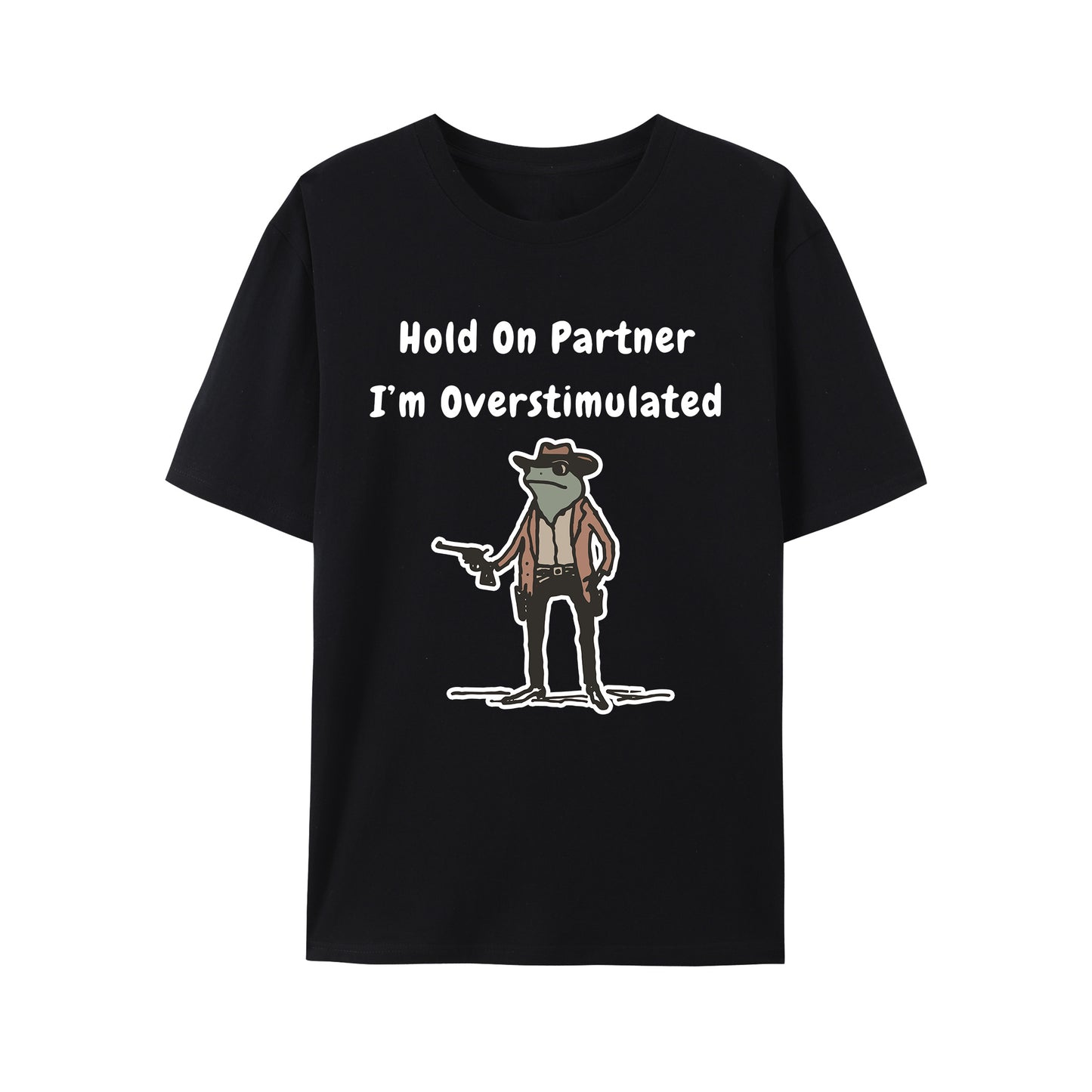 Hold On Partner Im Overstimulated Shirt - Relaxed Fit, Full Size