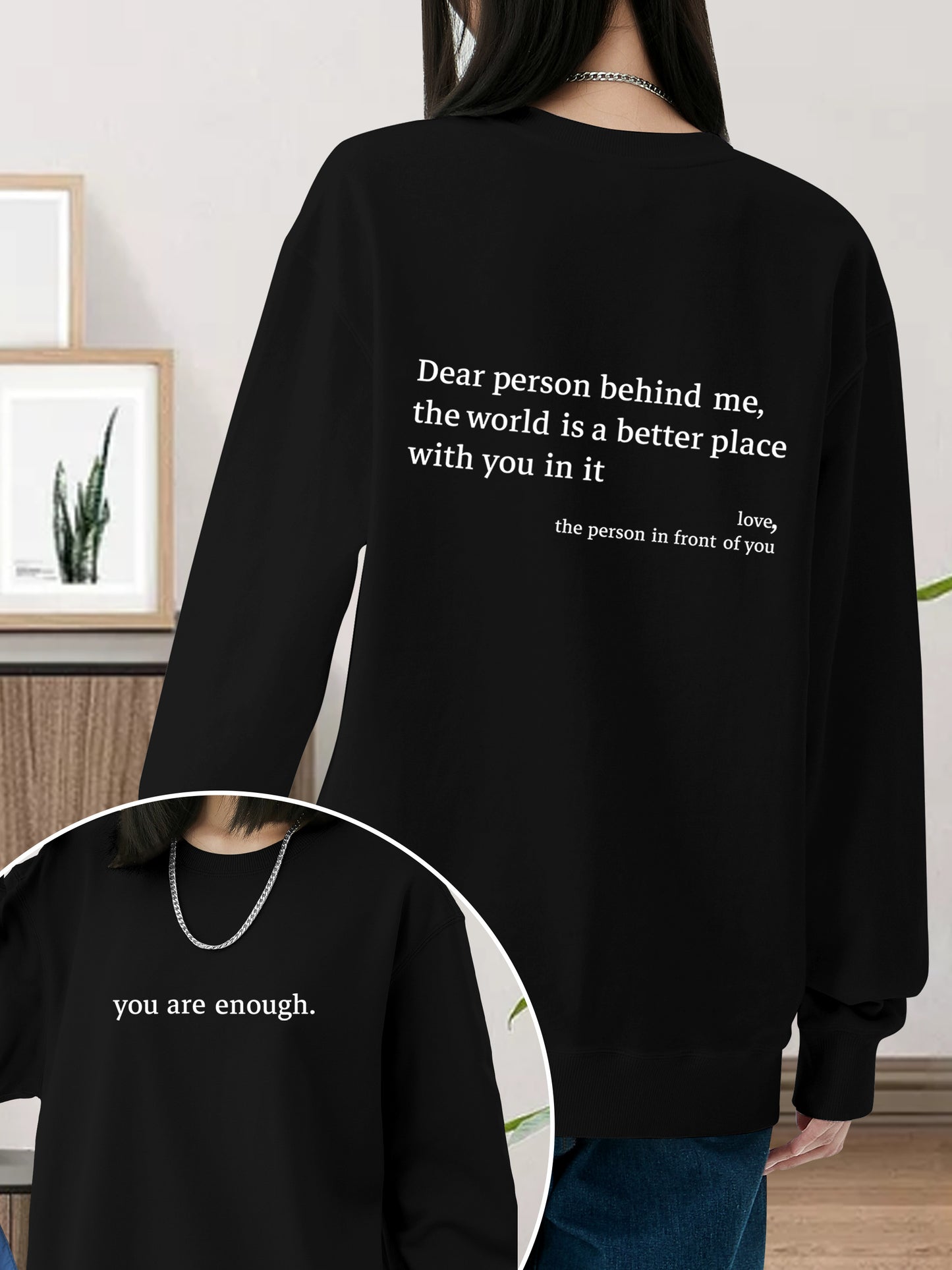 Dear Person Behind Me,The World Is A Better Place With You In It Shirt - Relaxed Fit, Full Size