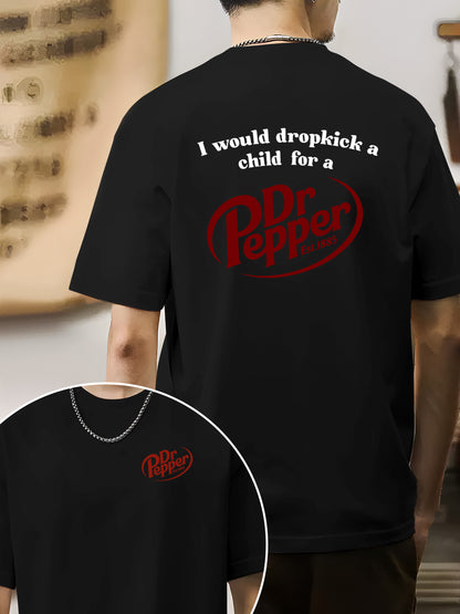 I Would Dropkick A Child For A Dr. Pepper Shirt - Relaxed Fit, Full Size