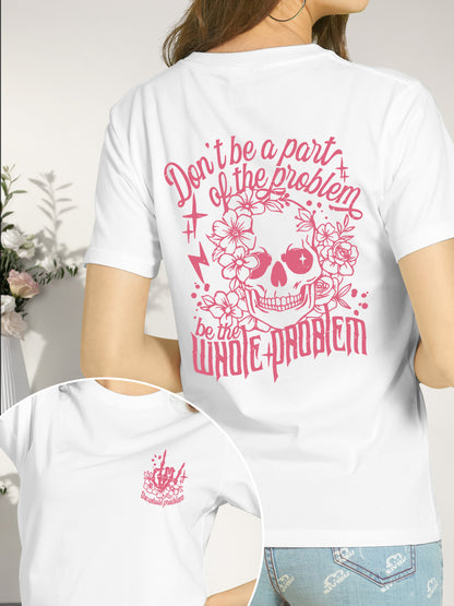 Don't Be a Pair of the Problem, Be the Whole Problem Shirt - Relaxed Fit, Full Size