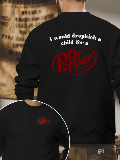 I Would Dropkick A Child For A Dr. Pepper Shirt - Relaxed Fit, Full Size